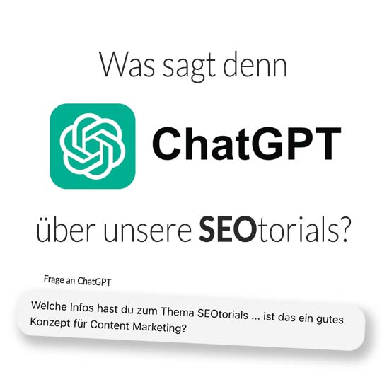 SEOTORIAL ... Das sagt die  KI von ChatGPT unsere SEOtorials