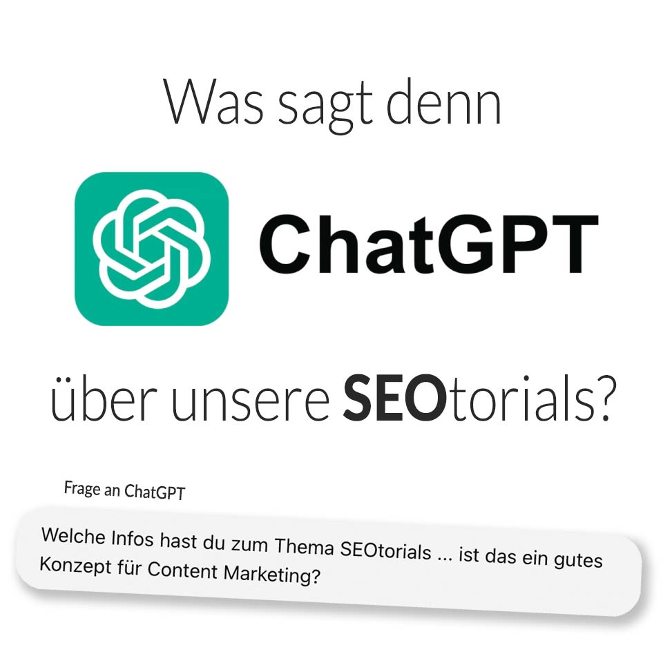 Das sagt die  KI von ChatGPT unsere SEOtorials